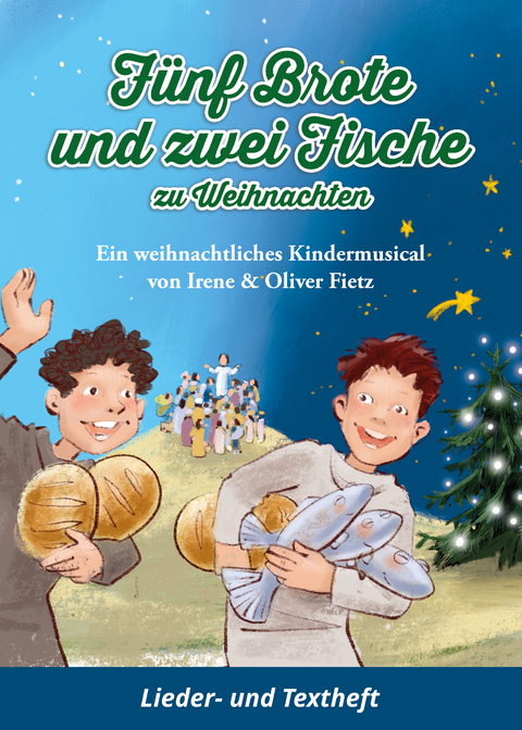 F&uuml;nf Brote und zwei Fische zu Weihnachten - Ein weihnachtliches Kindermusical - Oliver Fietz, Irene Fietz