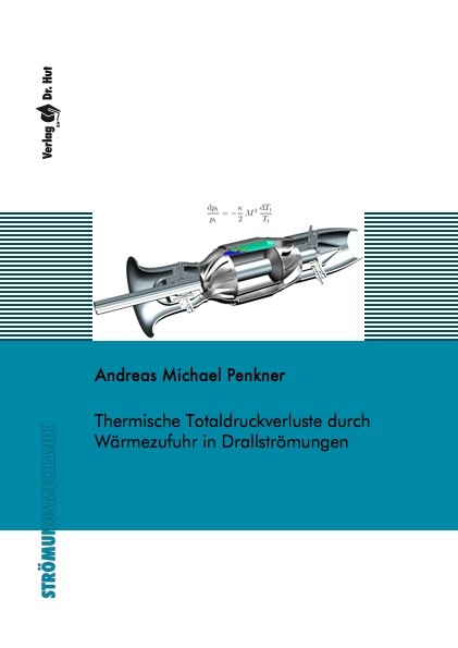 Thermische Totaldruckverluste durch W&auml;rmezufuhr in Drallstr&ouml;mungen - Andreas Michael Penkner