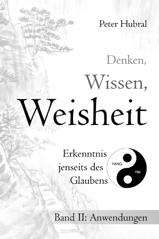 Denken, Wissen, Weisheit – Erkenntnis jenseits des Glaubens