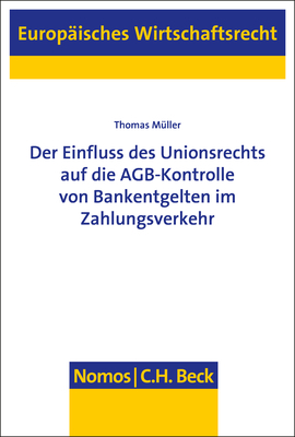 Der Einfluss des Unionsrechts auf die AGB-Kontrolle von Bankentgelten im Zahlungsverkehr - Thomas M&uuml;ller