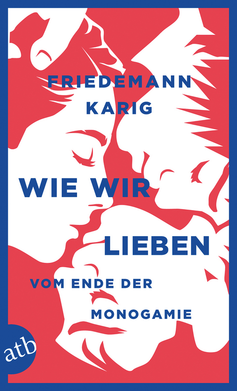 Wie wir lieben - Friedemann Karig