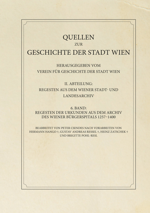 Regesten der Urkunden aus dem Archiv des Wiener B&uuml;rgerspitals 1257&ndash;1400 - Peter Csendes