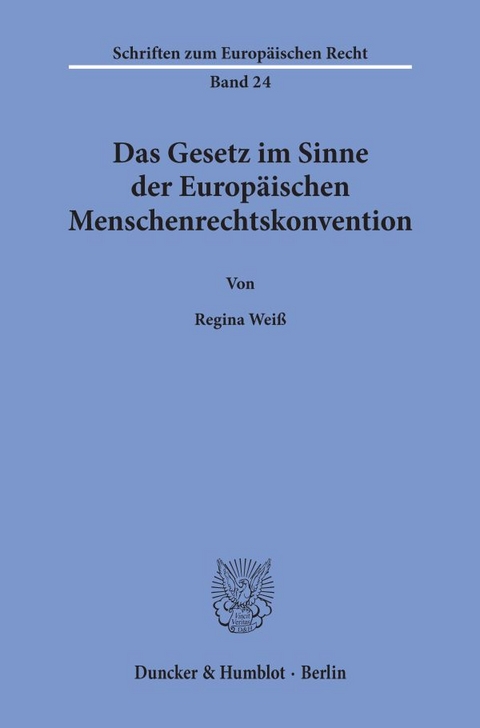 Das Gesetz im Sinne der Europ&auml;ischen Menschenrechtskonvention. - Regina Wei&szlig;