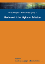 Medienkritik im digitalen Zeitalter - Horst Niesyto, Heinz Moser