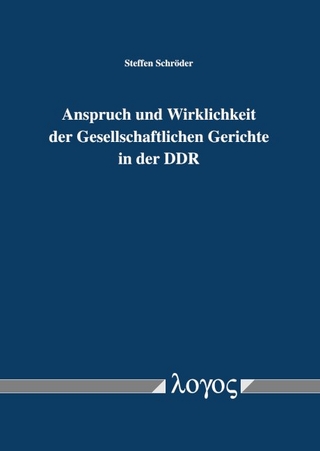 Anspruch und Wirklichkeit der Gesellschaftlichen Gerichte in der DDR