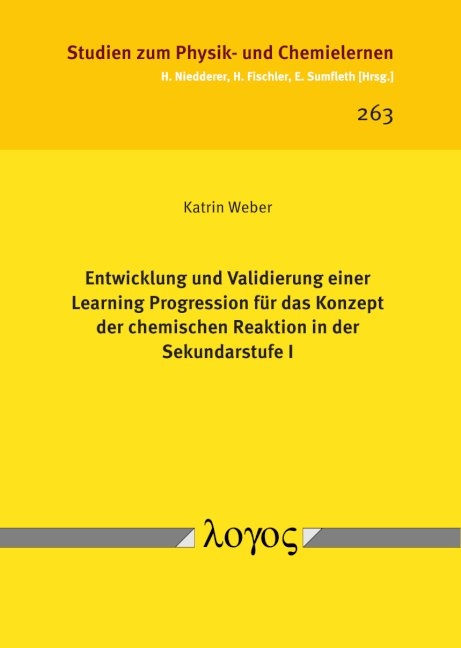 Entwicklung und Validierung einer Learning Progression für das Konzept der chemischen Reaktion in der Sekundarstufe I - Katrin Weber