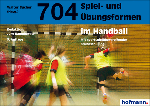 704 Spiel- und &Uuml;bungsformen im Handball - J&uuml;rg Baumberger