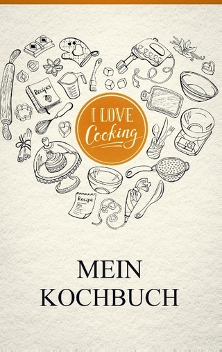Mein eigenes Kochbuch: Das Kochbuch zum selbst gestalten
