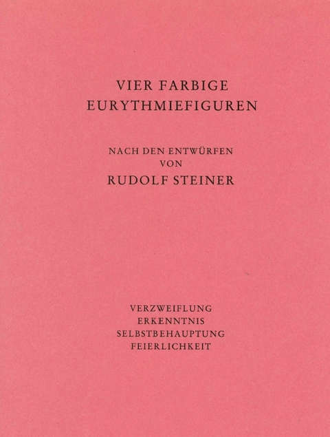 Vier farbige Eurythmiefiguren: Verzweiflung, Erkenntnis, Selbstbehauptung, Feierlichkeit - Rudolf Steiner