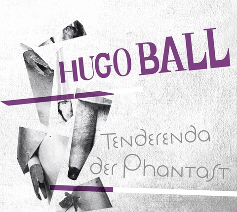 Tenderenda der Phantast - Hugo Ball