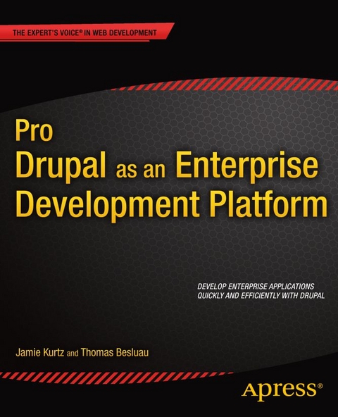 Pro Drupal as an Enterprise Development Platform - Jamie Kurtz, Thomas Besluau