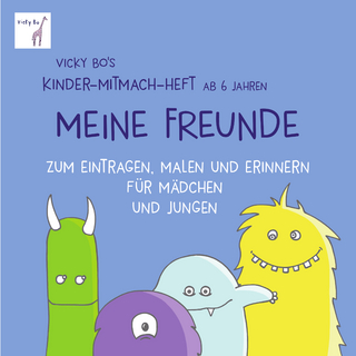 Meine Freunde - Mitmach-Heft ab 6 Jahre zum Eintragen, Malen und Erinnern