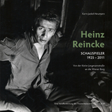 Heinz Reincke, Schauspieler (1925&ndash;2011): Von der Kieler Jungmannstra&szlig;e an die Wiener Burg - Karin Jaekel-Neumann