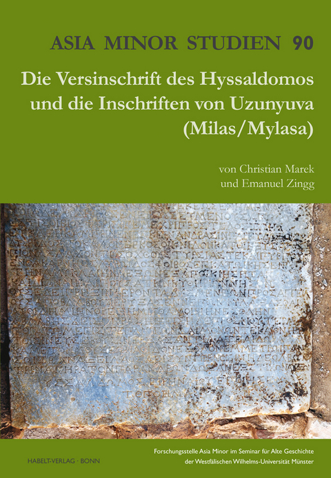Die Versinschrift des Hyssaldomos und die Inschriften von Uzunyuva (Milas/ Mylasa) - Christian Marek, Emanuel Zingg
