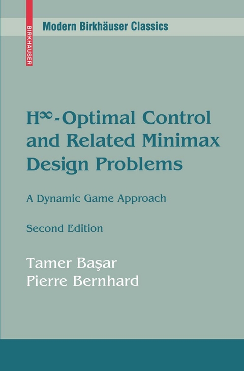 H∞-Optimal Control and Related Minimax Design Problems - Tamer Başar, Pierre Bernhard
