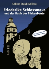 Friederike Schlossmaus und der Raub der Türkenbeute - Sabine Staub-Kollera