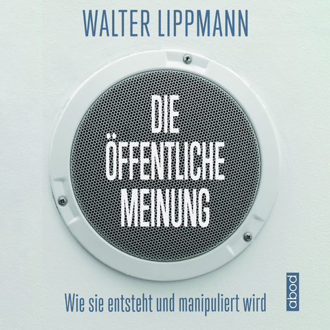 Die &ouml;ffentliche Meinung - Walter Lippmann