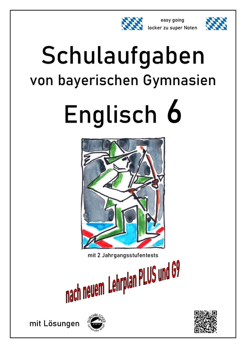 Englisch 6 (Green Line 2), Schulaufgaben von bayerischen Gymnasien mit L&ouml;sungen nach LehrplanPlus und G9 - Monika Arndt