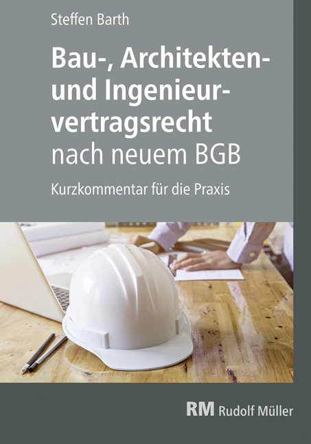 Bau-, Architekten- und Ingenieurvertragsrecht nach neuem BGB - Steffen Barth
