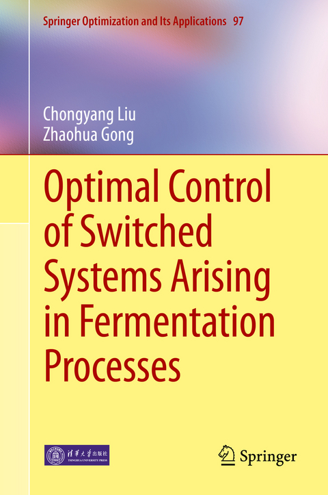 Optimal Control of Switched Systems Arising in Fermentation Processes - Chongyang Liu, Zhaohua Gong