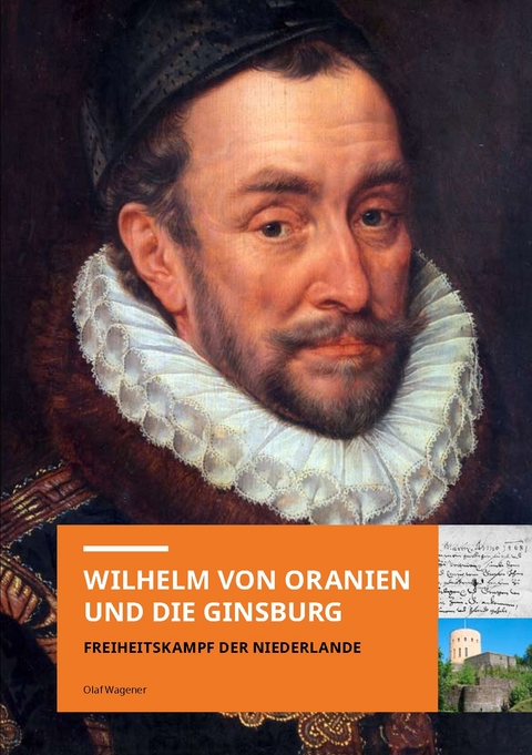 Wilhelm von Oranien und die Ginsburg - Olaf Wagener