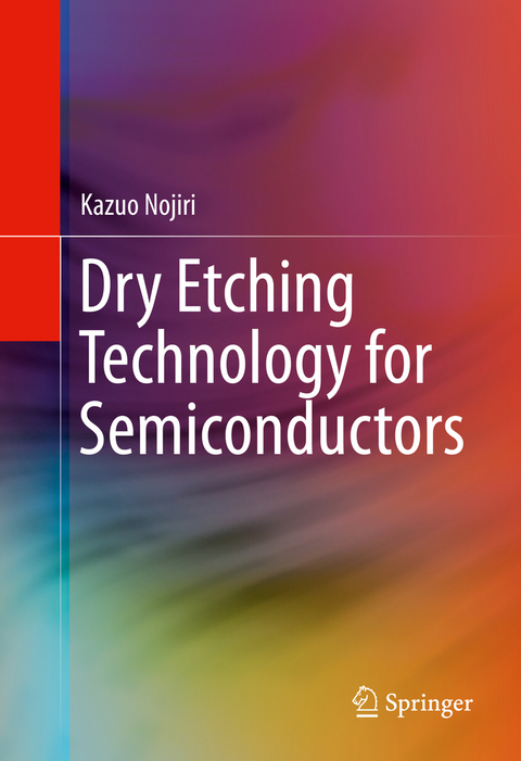 Dry Etching Technology for Semiconductors - Kazuo Nojiri
