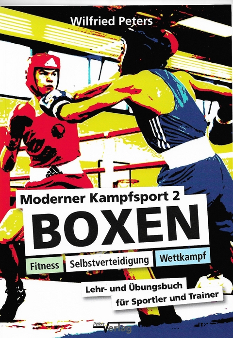 Moderner Kampfsport 2 - Boxen, Fitness, Selbstverteidigung, Wettkampf - Wilfried Peters