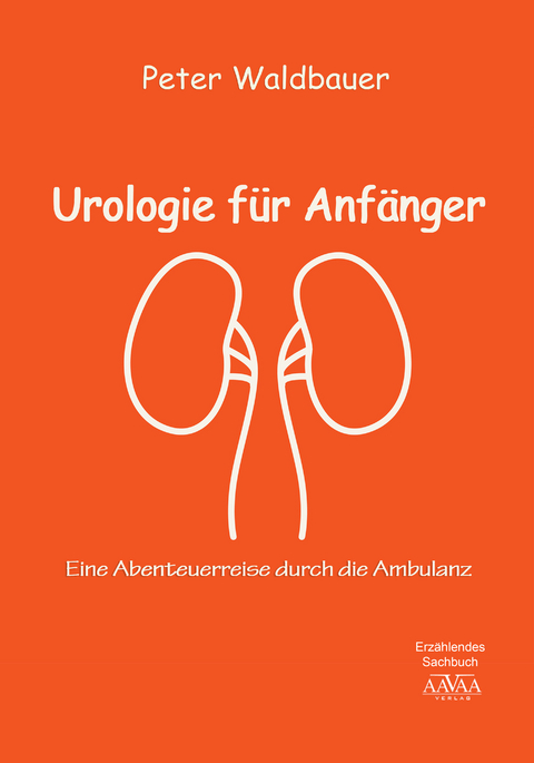 Urologie f&uuml;r Anf&auml;nger - Gro&szlig;druck - Peter Waldbauer