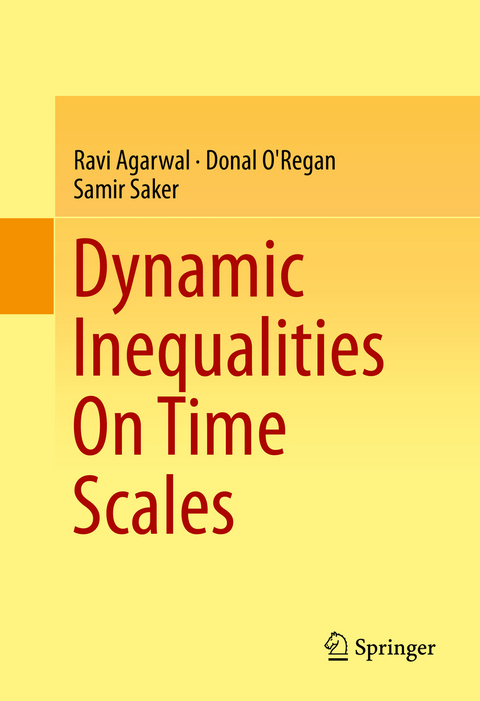 Dynamic Inequalities On Time Scales - Ravi Agarwal, Donal O'Regan, Samir Saker