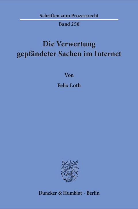 Die Verwertung gepf&auml;ndeter Sachen im Internet. - Felix Loth