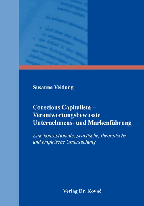 Conscious Capitalism &ndash; Verantwortungsbewusste Unternehmens- und Markenf&uuml;hrung - Susanne Veldung