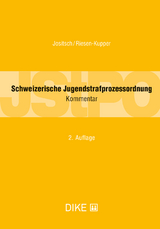 Schweizerische Jugendstrafprozessordnung (JStPO) - Daniel Jositsch, Marcel Riesen-Kupper, Claudia V. Brunner, Angelika Murer