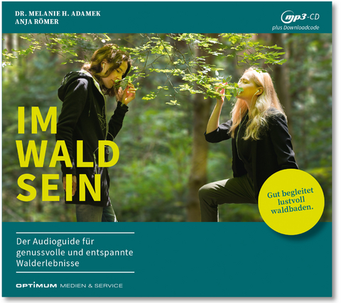 IM-WALD-SEIN. Der Audioguide f&uuml;r genussvolle und entspannte Walderlebnisse - Melanie H. Dr. Adamek, Anja R&ouml;mer