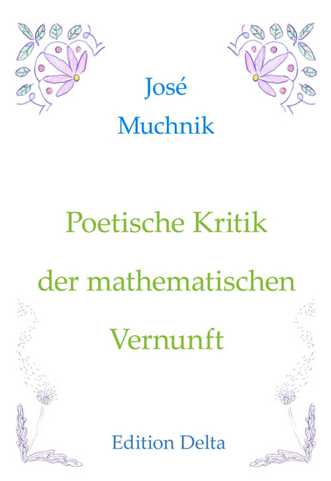 Poetische Kritik der mathematischen Vernunft &ndash; Cr&iacute;tica po&eacute;tica de la raz&oacute;n matem&aacute;tica - Jos&eacute; Muchnik