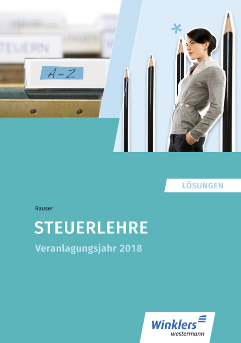 Steuerfachangestellte / Steuerlehre - Heinrich Rauser, Sven Biela