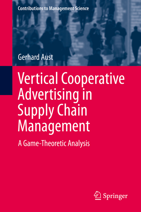 Vertical Cooperative Advertising in Supply Chain Management - Gerhard Aust