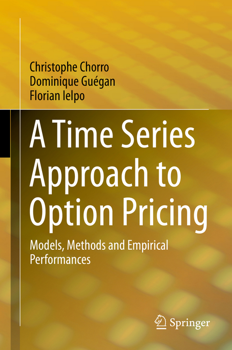 A Time Series Approach to Option Pricing - Christophe Chorro, Dominique Guégan, Florian Ielpo