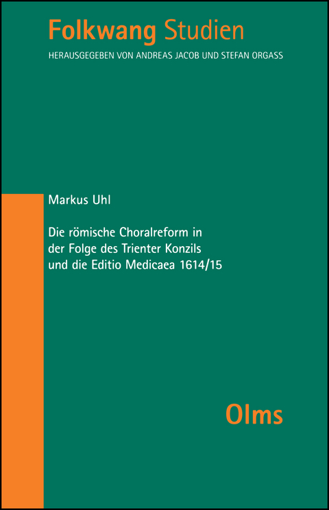 Die r&ouml;mische Choralreform in der Folge des Trienter Konzils und die Editio Medicaea 1614/15 - Markus Uhl