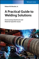 A Practical Guide to Welding Solutions - Robert W. Messler
