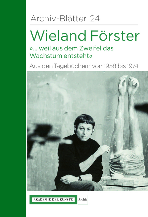 Wieland F&ouml;rster. Aus den Tageb&uuml;chern von 1958 bis 1974 - 