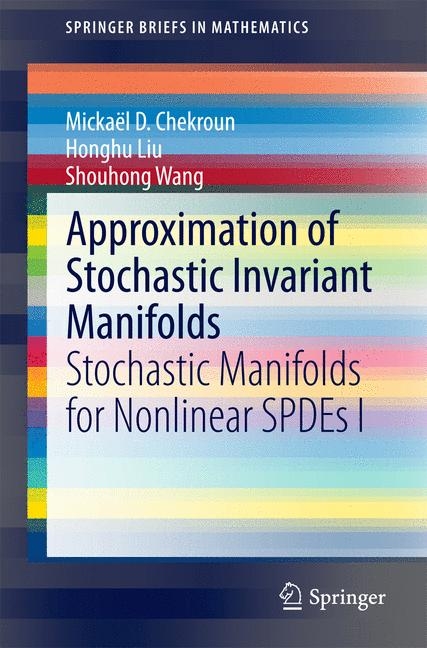 Approximation of Stochastic Invariant Manifolds - Micka&euml;l D. Chekroun, Honghu Liu, Shouhong Wang