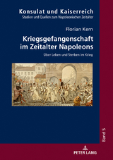 Kriegsgefangenschaft im Zeitalter Napoleons - Florian Kern