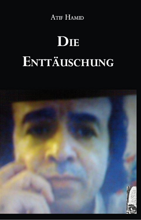 Die Entt&auml;uschung - Atif Hamid