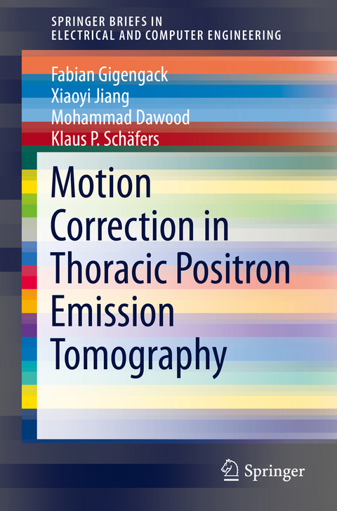 Motion Correction in Thoracic Positron Emission Tomography - Fabian Gigengack, Xiaoyi Jiang, Mohammad Dawood, Klaus P. Sch&auml;fers