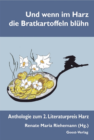 Und wenn im Harz die Bratkartoffeln blühn