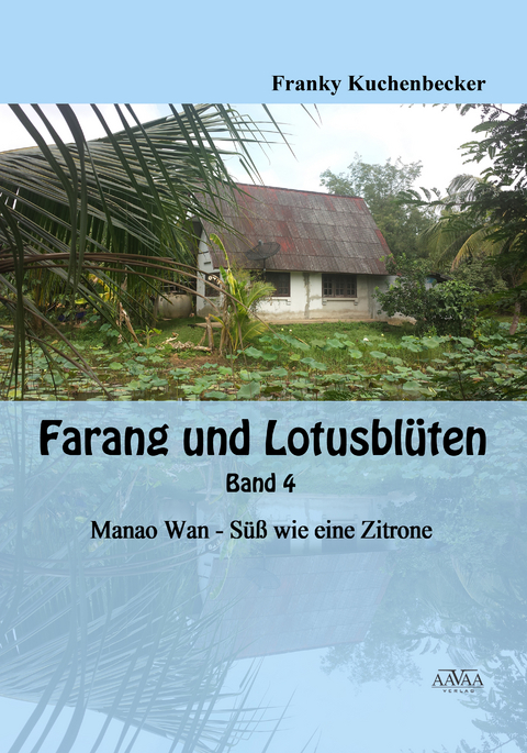 Farang und Lotusbl&uuml;ten &ndash; Band 4 - Gro&szlig;druck - Franky Kuchenbecker