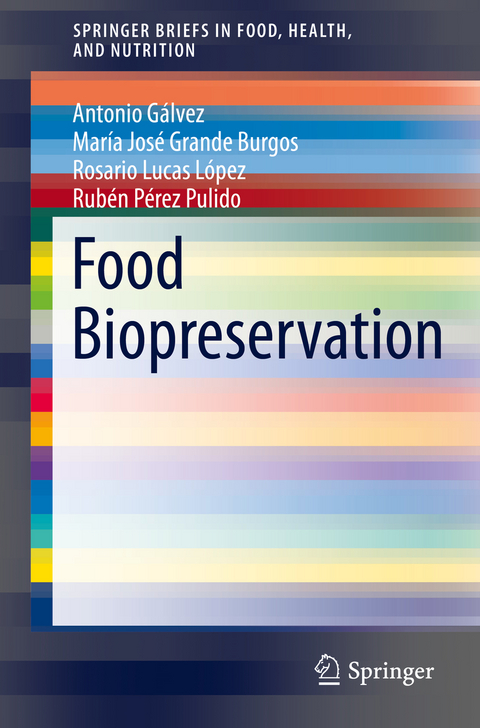 Food Biopreservation - Antonio Galvez, Mar&iacute;a Jos&eacute; Grande Burgos, Rosario Lucas L&oacute;pez, Rub&eacute;n P&eacute;rez Pulido