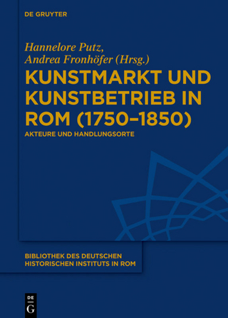 Kunstmarkt und Kunstbetrieb in Rom (1750–1850)