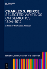 Charles S. Peirce. Selected Writings on Semiotics, 1894&ndash;1912 - 