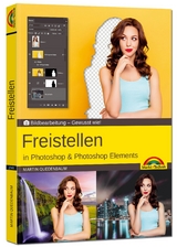 Freistellen mit Adobe Photoshop und Photoshop Elements - Gewusst wie - Martin Quedenbaum
